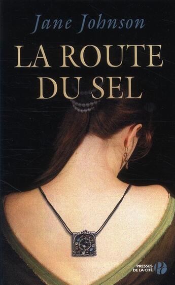 Couverture du livre « La route du sel » de Jane Johnson aux éditions Presses De La Cite