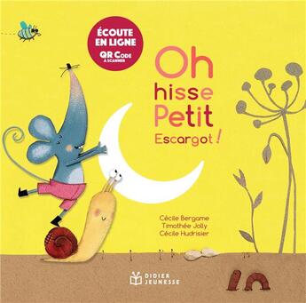 Couverture du livre « Oh hisse, petit escargot ! » de Cecile Bergame et Cecile Hudrisier et Timothee Jolly aux éditions Didier Jeunesse