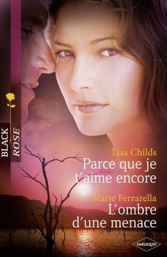 Couverture du livre « Parce que je t'aime encore ; l'ombre d'une menace » de Lisa Childs et Marie Ferrarella aux éditions Harlequin