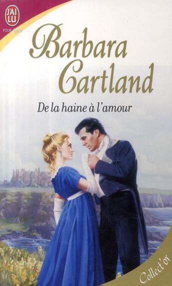 Couverture du livre « De la haine à l'amour » de Barbara Cartland aux éditions J'ai Lu