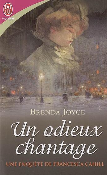 Couverture du livre « Une enquête de Francesca Cahill Tome 1 ; un odieux chantage » de Brenda Joyce aux éditions J'ai Lu