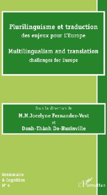 Couverture du livre « Plurilinguisme et traduction des enjeux pour l'Europe ; multilingualism and translation challenges for Europe » de M.M.Jocelyne Fernandez-Vest et Danh Thanh Do-Hurinville aux éditions L'harmattan