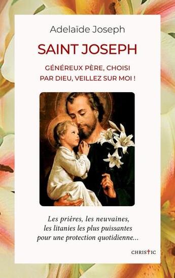 Couverture du livre « Saint Joseph : généreux père, choisi par dieu, veillez sur moi ! » de Adelaide Joseph aux éditions Books On Demand