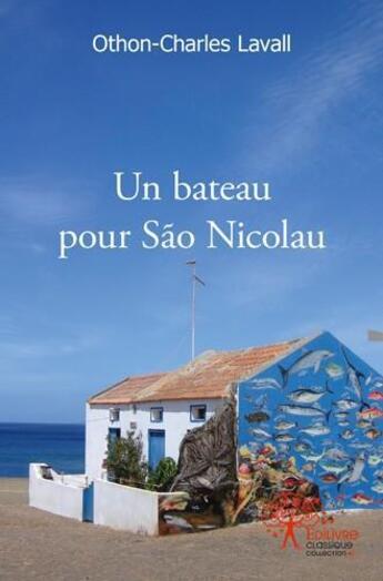 Couverture du livre « Un bateau pour sao nicolau » de Lavall Othon-Charles aux éditions Edilivre