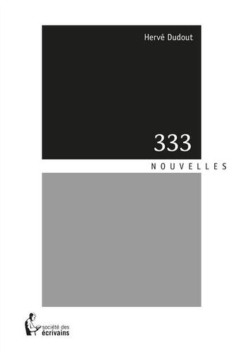 Couverture du livre « 333 » de Herve Dudout aux éditions Societe Des Ecrivains