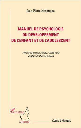 Couverture du livre « Manuel de psychologie du développement de l'enfant et de l'adolescent » de Jean-Pierre Meloupou aux éditions L'harmattan