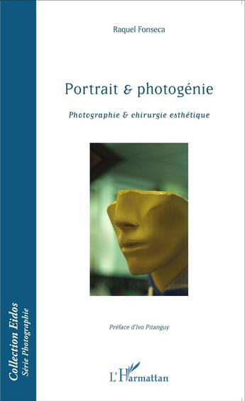 Couverture du livre « Portrait et photogénie ; photographie et chirurgie esthétique » de Fonseca Raquel aux éditions L'harmattan