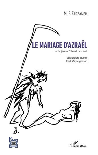 Couverture du livre « Le mariage d'Azraël ou la jeune fille et la mort ; recueil de contes traduits du persan » de Maxime-Feri Farzaneh aux éditions L'harmattan