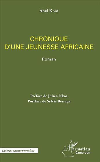 Couverture du livre « Chronique d'une jeunesse africaine » de Abel Kam aux éditions L'harmattan