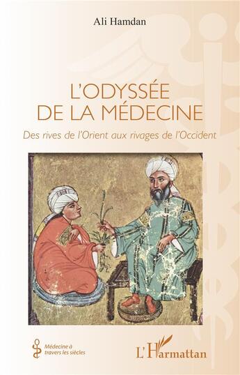 Couverture du livre « L'odyssée de la médecine ; des rives de l'orient aux rivages de l'occident » de Ali Hamdan aux éditions L'harmattan