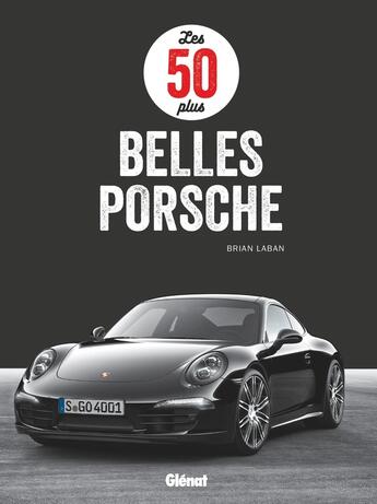 Couverture du livre « Les 50 plus belles porsche » de Brian Laban aux éditions Glenat