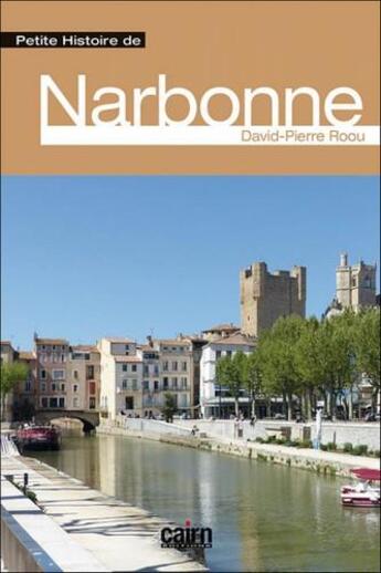 Couverture du livre « Petite histoire de Narbonne » de Roou David-Pierre aux éditions Cairn