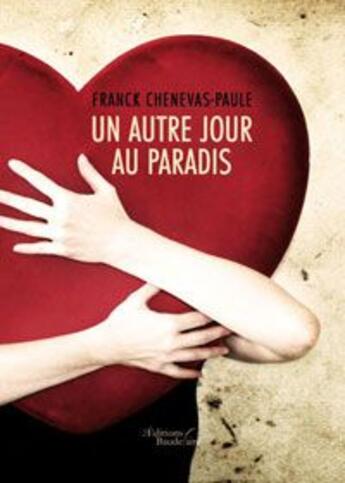 Couverture du livre « Un autre jour au paradis » de Chenevas-Paule aux éditions Baudelaire