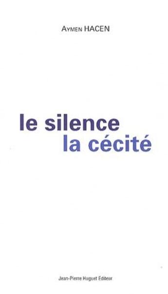 Couverture du livre « Le silence, la cécité » de Hacen Aymen aux éditions Jean Pierre Huguet