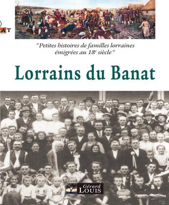 Couverture du livre « Lorrains du Banat » de Association Des Lorrains Du Banat aux éditions Gerard Louis