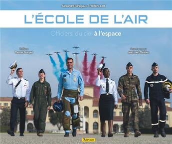 Couverture du livre « L'école de l'air ; officiers, du ciel à l'espace » de Frederic Lert et Alexandre Paringaux aux éditions Zephyr