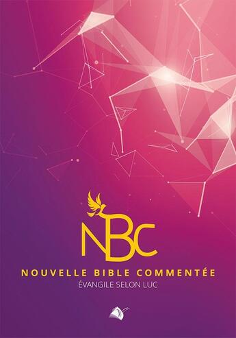 Couverture du livre « Nouvelle Bible Commentée, l'Evangile de Luc » de Philippe Le Perru aux éditions Viens Et Vois