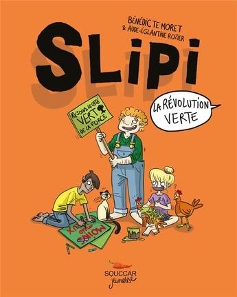 Couverture du livre « Slipi Tome 2 ; la révolution verte » de Benedicte Moret et Aude-Eglantine Rozier aux éditions Thierry Souccar