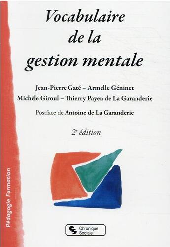 Couverture du livre « Vocabulaire de la gestion mentale (2e édition) » de Thierry Payen De La Garanderie et Jean-Pierre Gâté et Armelle Géninet et Michele Giroul aux éditions Chronique Sociale