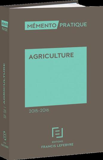 Couverture du livre « Mémento pratique ; mémento agriculture 2015-2016 » de  aux éditions Lefebvre