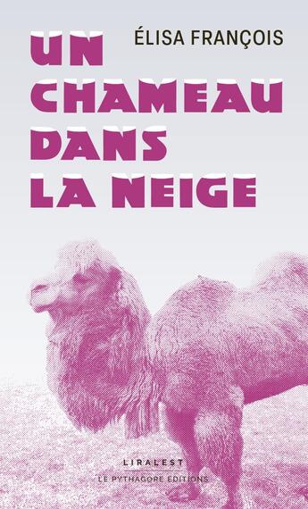 Couverture du livre « Un chameau dans la neige » de Elisa Francois aux éditions Le Pythagore