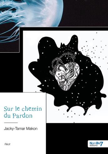 Couverture du livre « Sur le chemin du pardon » de Jacky Tamar-Makon aux éditions Nombre 7