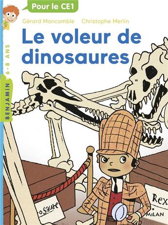 Couverture du livre « Les enquêtes fabuleuses du fameux Félix File-Filou Tome 6 : le voleur de dinosaures » de Christophe Merlin et Gerard Moncomble aux éditions Milan