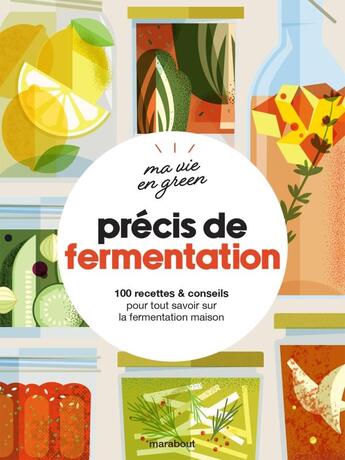 Couverture du livre « Ma vie en green : précis de fermentation ; 100 recettes & conseils pour tout savoir sur la fermentation maison » de  aux éditions Marabout