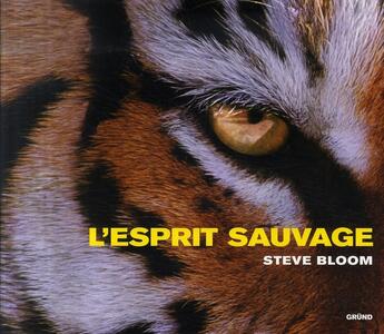 Couverture du livre « L'esprit sauvage » de Steve Bloom aux éditions Grund