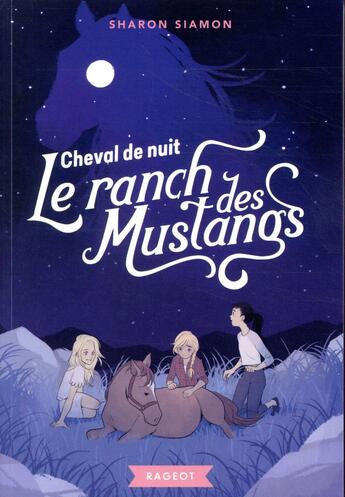 Couverture du livre « Le ranch des mustangs Tome 3 : cheval de nuit » de Sharon Siamon aux éditions Rageot