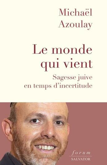 Couverture du livre « Le monde qui vient : sagesse juive en temps d'incertitude » de Michael Azoulay aux éditions Salvator