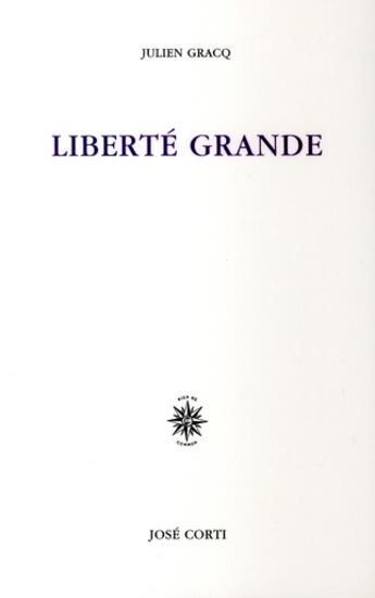 Couverture du livre « Liberté grande » de Julien Gracq aux éditions Corti