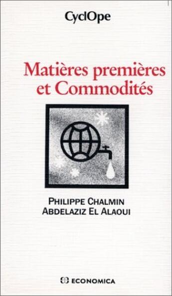 Couverture du livre « MATIERES PREMIERES ET COMMODITES » de Alaoui (El)/Chalmin aux éditions Economica