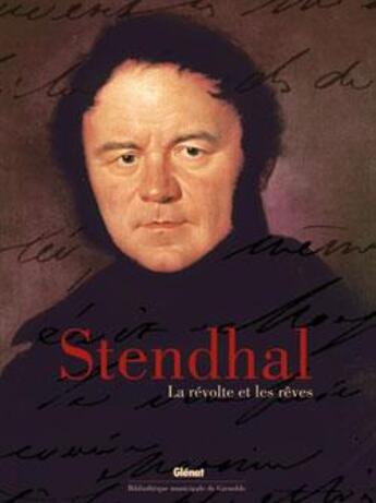 Couverture du livre « Stendhal - la revolte et les reves » de Bibliotheque Municip aux éditions Glenat