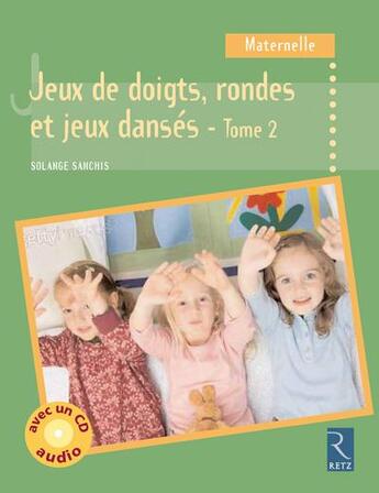 Couverture du livre « Jeux de doigts, rondes et jeux dansés - Tome 2 (+ CD audio) » de Solange Sanchis aux éditions Retz