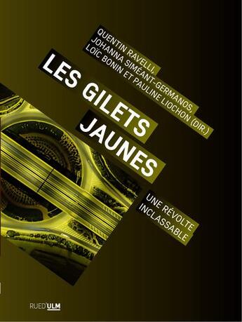 Couverture du livre « Les gilets jaunes : une révolte inclassable » de Quentin Ravelli et Johanna Simeant-Germanos et Loic Bonin et Pauline Liochon aux éditions Rue D'ulm