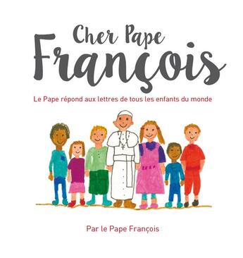 Couverture du livre « Cher Pape François ; le Pape répond aux lettres de tous les enfants du monde » de Pape Francois aux éditions Mame