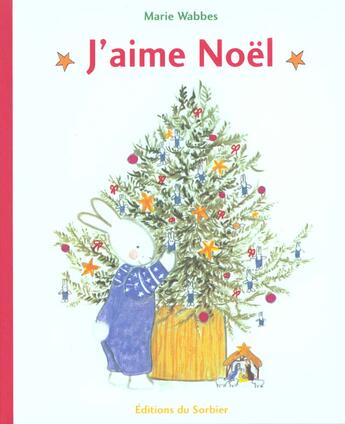Couverture du livre « J'Aime Noel » de Marie Wabbes aux éditions Le Sorbier