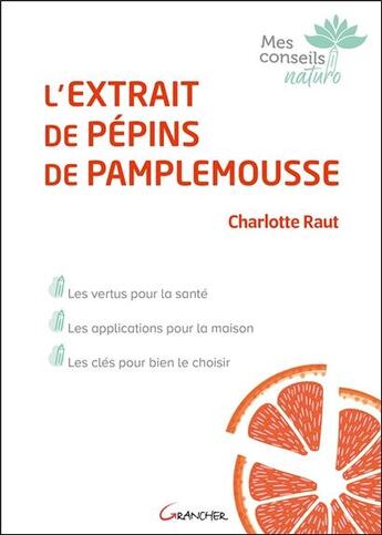 Couverture du livre « L'extrait de pépins de pamplemousse ; les vertus pour la santé » de Charlotte Raut aux éditions Grancher