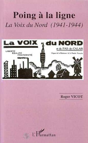 Couverture du livre « Poing a ligne - la voix du nord (1941-1944) » de Roger Vicot aux éditions L'harmattan