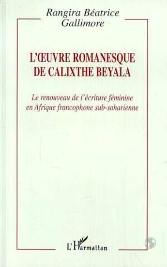 Couverture du livre « L'oeuvre romanesque de Calixthe Beyala » de Rangira Beatrice Gallimore aux éditions L'harmattan