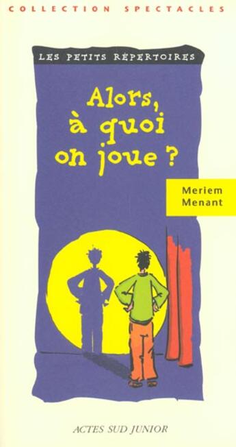 Couverture du livre « Alors, à quoi on joue ? » de La Clown Emma et Jeannot Lydie aux éditions Actes Sud