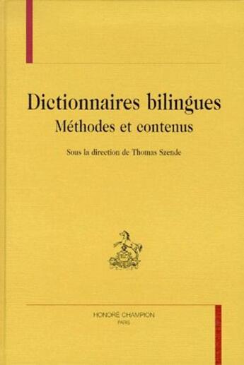 Couverture du livre « Dictionnaires bilingues ; méthodes et contenus » de Thomas Szende aux éditions Honore Champion