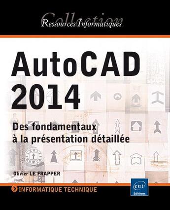 Couverture du livre « Autocad 2014 ; des fondamentaux à la présentation détaillée » de Olivier Le Frapper aux éditions Eni