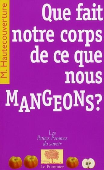 Couverture du livre « Que fait notre corps de ce que nous mangeons ? » de Hautecouverture M. aux éditions Le Pommier