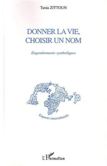 Couverture du livre « Donner la vie, choisir un nom : Engendrements symboliques » de Tania Zittoun aux éditions L'harmattan