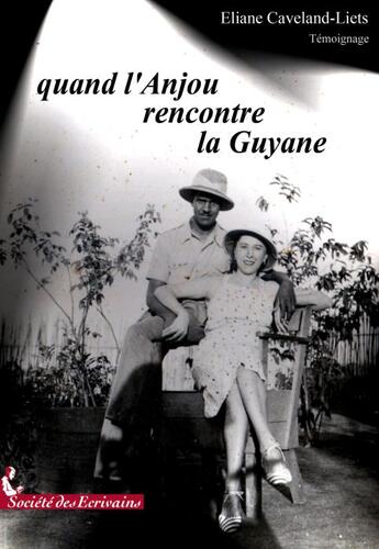 Couverture du livre « Quand lAnjou rencontre la Guyane » de Caveland-Liets E. aux éditions Societe Des Ecrivains