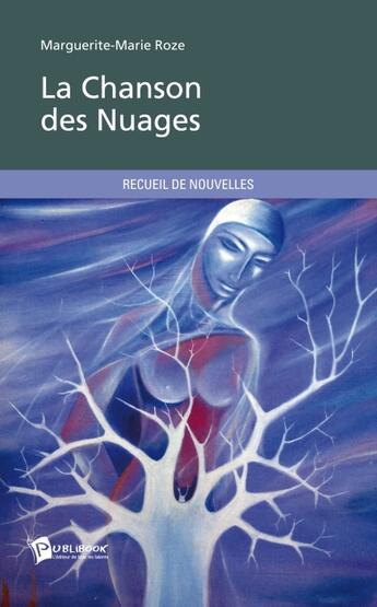 Couverture du livre « La chanson des nuages » de Marguerite-Marie Roze aux éditions Publibook