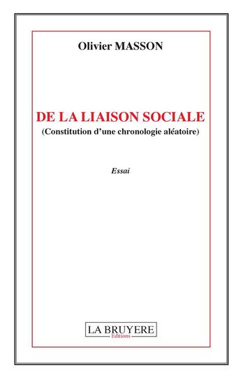 Couverture du livre « De la liaison sociale (constitution d'une chronologie aléatoire) » de Olivier Masson aux éditions La Bruyere