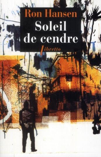 Couverture du livre « Soleil de cendre » de Ron Hansen aux éditions Libretto